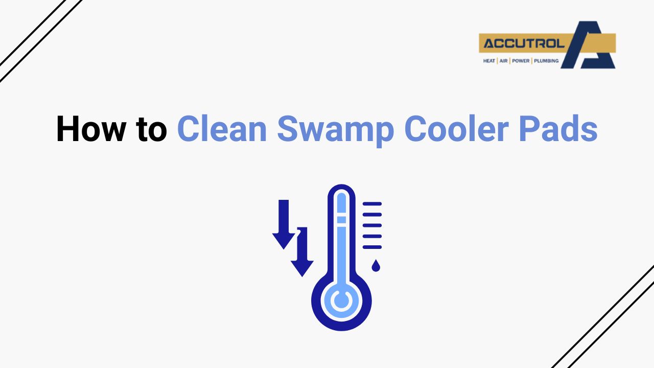 How to Clean Swamp Cooler Pads - accutrol complete home services