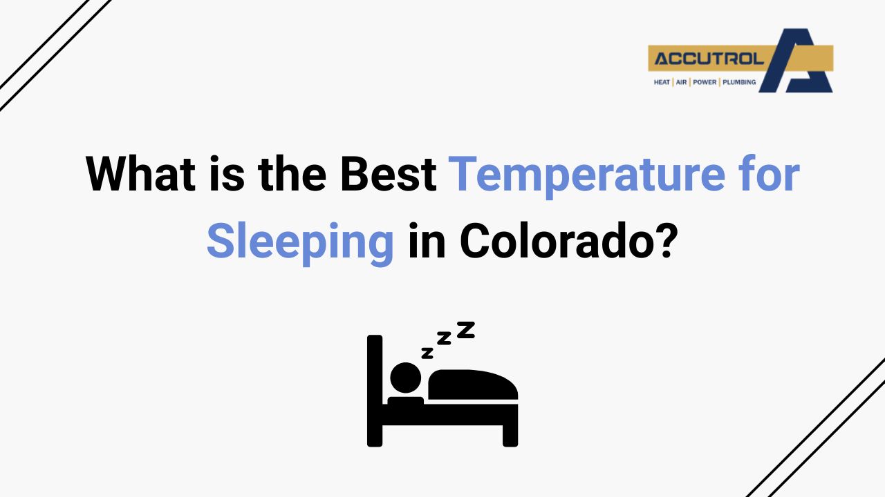 What is the Best Temperature for Sleeping in Colorado? - accutrol complete home services