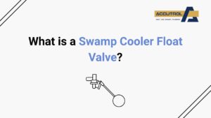 What is a Swamp Cooler Float Valve? - accutrol complete home services