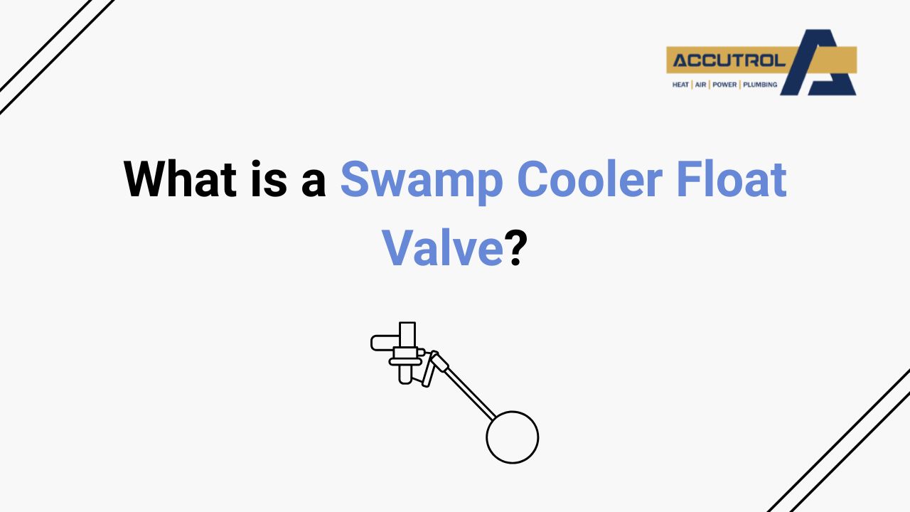 What is a Swamp Cooler Float Valve? - accutrol complete home services