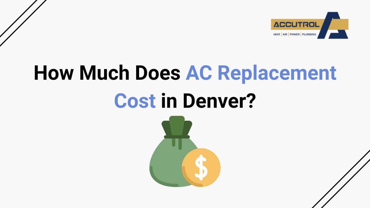 How Much Does AC Replacement Cost in Denver? - accutrol complete home services