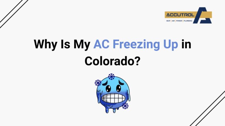 Why Is My AC Freezing Up in Colorado? - accutrol complete home services