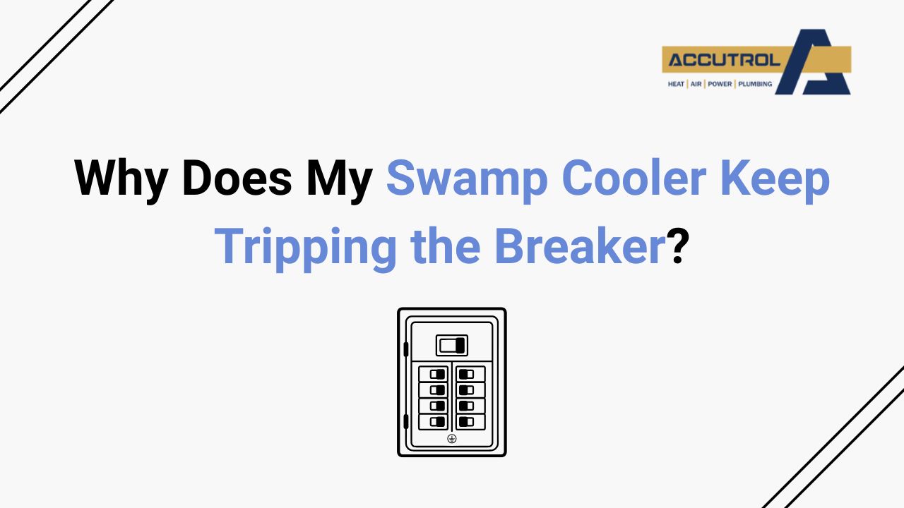 Why Does My Swamp Cooler Keep Tripping the Breaker? - accutrol complete home services