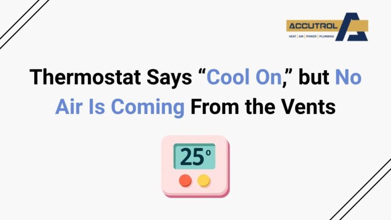 Thermostat Says “Cool On,” but No Air Is Coming From the Vents - accutrol complete home services